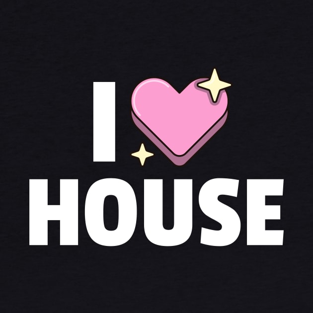 I LOVE HOUSE by DISCOTHREADZ 